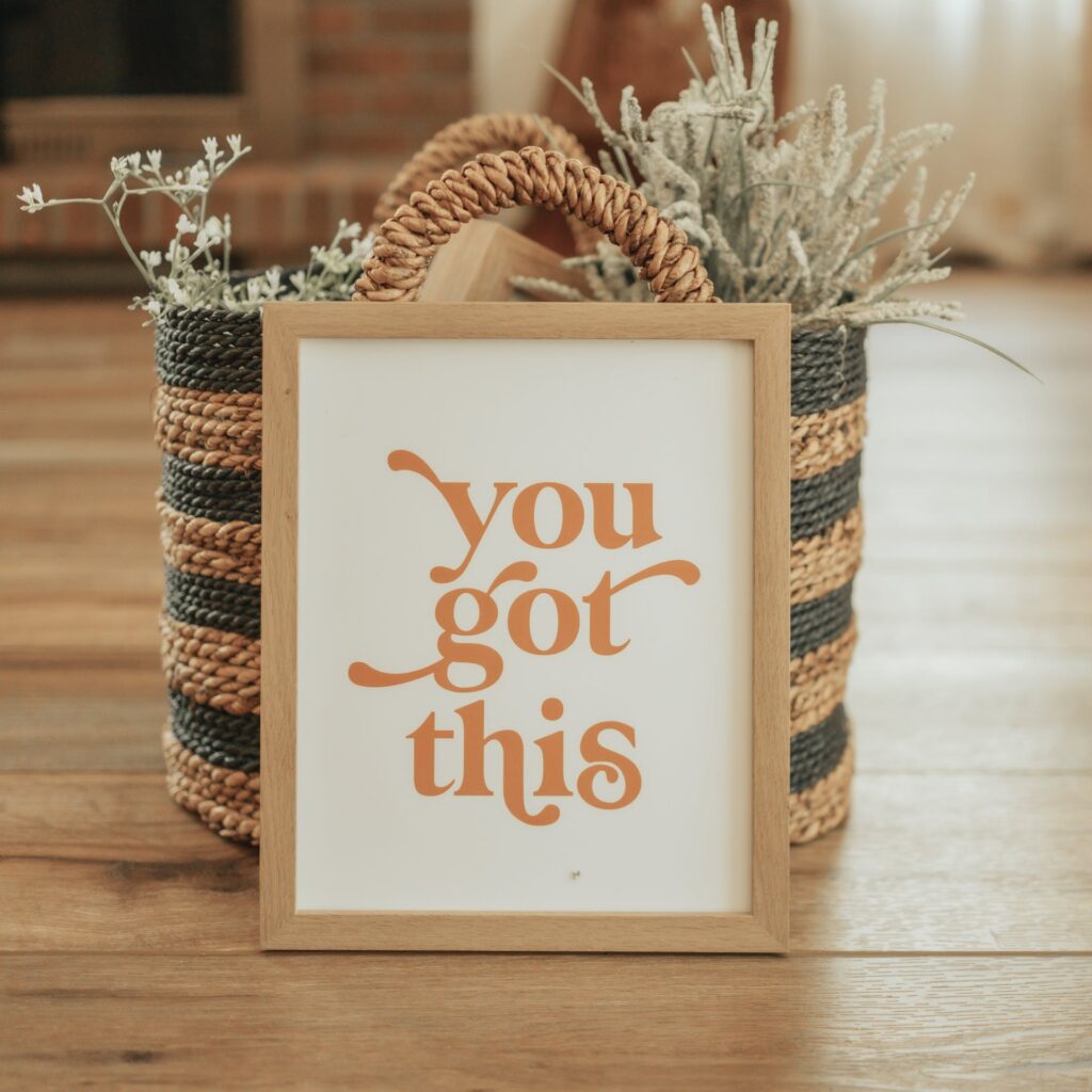 "You got this" quote in a wooden frame 